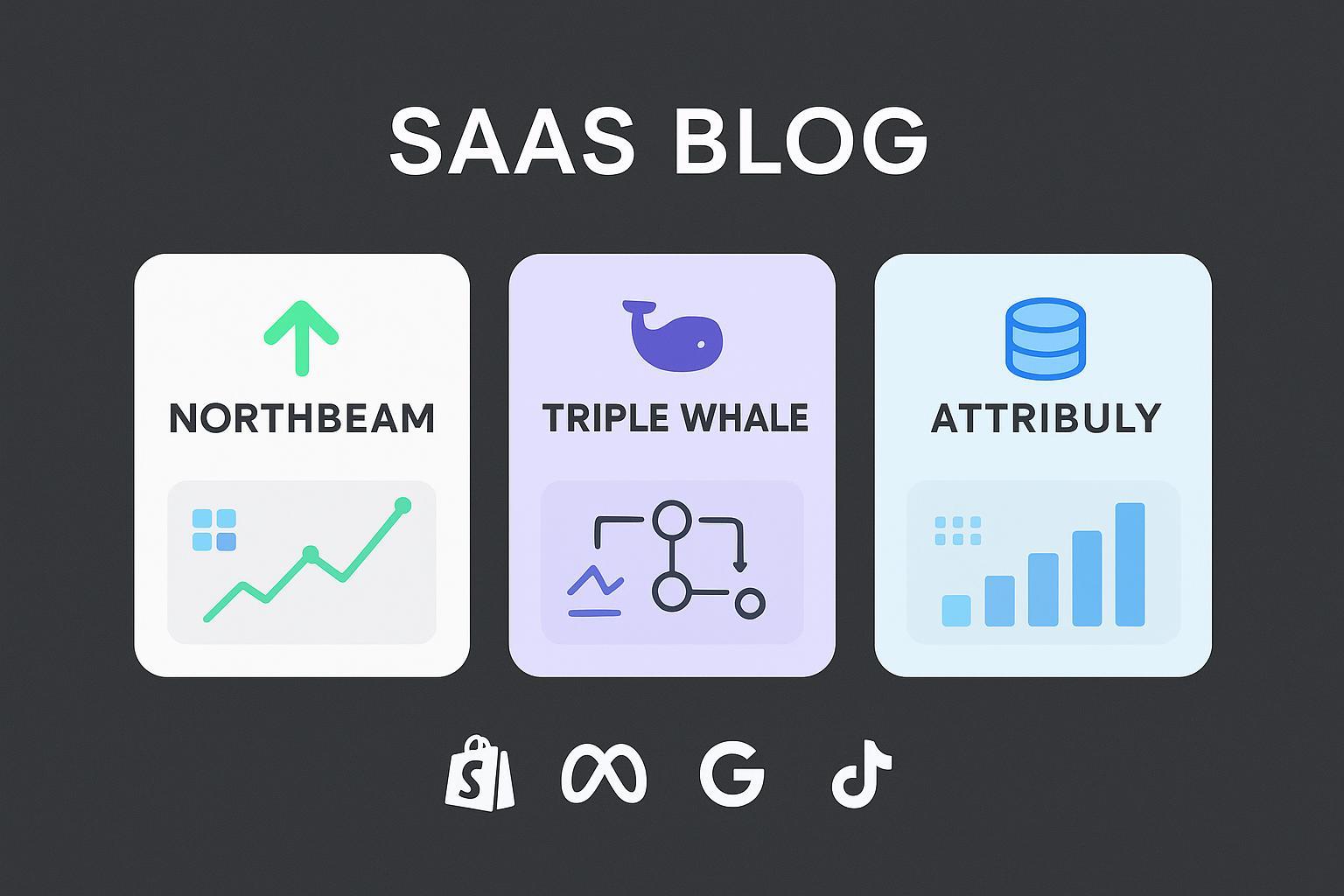 Northbeam vs Triple Whale vs Attribuly (2026): Which Attribution Tool Pays for Itself?