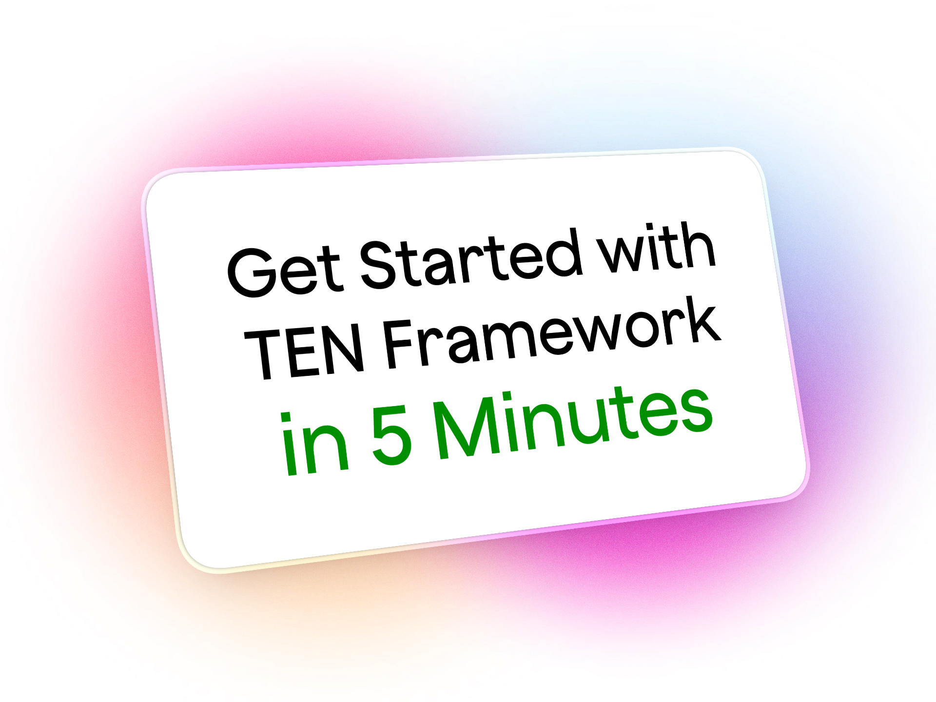 Get Started with TEN Framework in 5 Minutes